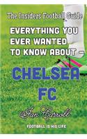 Everything You Ever Wanted to Know About - Chelsea FC