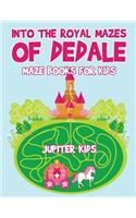Into the Royal Mazes of Dedale: Maze Books for Kids