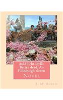 Auld licht idylls. Better dead. An Edinburgh eleven. By: J. M. Barrie: Novel(English)
