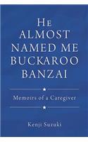 He Almost Named Me Buckaroo Banzai