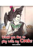 Would You Like To Play With My Cock?