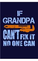 If Grandpa Can't Fix It No One Can: Handy Man Writing Journal Lined, Diary, Notebook