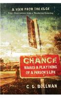 Chance Makes a Plaything of a Person's Life