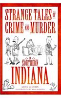 Strange Tales of Crime and Murder in Southern Indiana