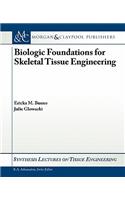 Biologic Foundations for Skeletal Tissue Engineering