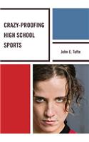 Crazy-Proofing High School Sports