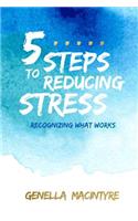 5 Steps to Reducing Stress: Recognizing What Works