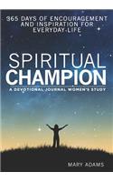 Spiritual Champion: A Women's Study Devotional and Journal: 365 Days of Encouragement and Inspiration for Everyday Life