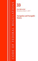 Code of Federal Regulations, Title 33 Navigation and Navigable Waters 200-End, Revised as of July 1, 2017: (Code of Federal Regulations, Title 33 Navigation and Navigable Waters)