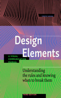 Design Elements, Third Edition: Understanding the Rules and Knowing When to Break Them - A Visual Communication Manual(Design Elements)