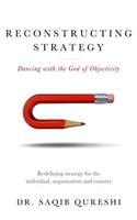 Reconstructing Strategy: Dancing with the God of Objectivity