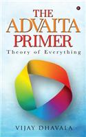 The Advaita Primer: Theory of Everything