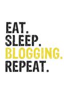 Eat Sleep Blogging Repeat Best Gift for Blogging Fans Notebook A beautiful