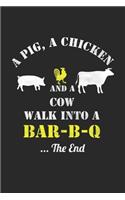 A Pig, A Chicken And A Cow Walk Into A Bar-B-Q ...The End