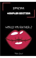 Special Couples Edition Would You Rather?: Cute, Thought Provoking and Funny Questions and Conversation Icebreaker for Couples. Hot and Sexy Edition to Deepen Your Relationship anywhere You A