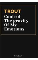 TROUT Control The gravity Of My Emotions: Lined Animal Journal / Animal notebook Gift, 120 Pages, 6x9, Soft Cover, Matte Finish