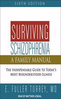 Surviving Schizophrenia, 6th Edition: A Family Manual