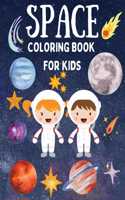 Space Coloring Book for Kids - Fantastic Coloring Pages with Planets, Astronauts, Space Ships, Aliens Perfect for Boys and Girls