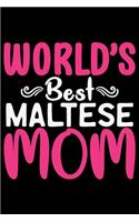 World's Best Maltese Mom: Cool Maltese Dog Journal Notebook - Maltese Puppy Lover Gifts - Funny Maltese Dog Notebook - Maltese Owner Gifts - Maltese Dad & Mom Gifts. 6 x 9 in