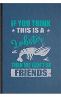 If You Think This Is a Lobster Then We Can't Be Friends