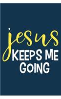 Jesus Keeps Me Going