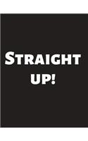 Straight Up!