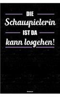 Die Schauspielerin ist da kann losgehen! Notizbuch: Schauspielerin Journal DIN A5 liniert 120 Seiten Geschenk