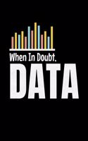 When In Doubt, Data