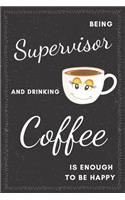 Supervisor & Drinking Coffee Notebook: Funny Gifts Ideas for Men/Women on Birthday Retirement or Christmas - Humorous Lined Journal to Writing
