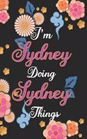 I'm Sydney Doing Sydney Things Notebook Birthday Gift: Personalized Name Journal Writing Notebook For Girls and Women, 100 Pages, 6x9, Soft Cover, Matte Finish