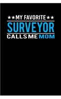 My Favorite Surveyor Calls Me Mom: Mother's day Surveyor Mom Writing Journal Lined, Diary, Notebook (6 x 9) 120 Page