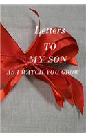 Letters to My Son as I Watch You Grow: Lined Notebook / Journal Gift, 100 Pages, 6x9, Soft Cover, Matte Finish Inspirational Quotes Journal, Notebook, Diary, Composition Book