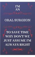 I'm An Oral Surgeon To Save Time Why Don't We Just Assume I'm Always Right