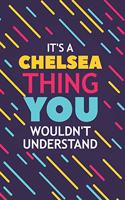It's a Chelsea Thing You Wouldn't Understand