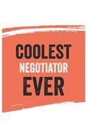 Coolest negotiator Ever Notebook, negotiators Gifts negotiator Appreciation Gift, Best negotiator Notebook A beautiful