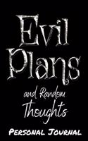 Evil Plans and Random Thoughts Office Notebook/Journal For Women/Men/Boss/Coworkers/Colleagues/Students