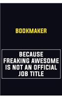 bookmaker Because Freaking Awesome Is Not An Official Job Title
