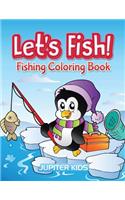 Let's Fish!: Fishing Coloring Book