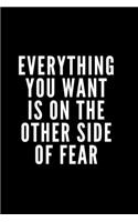 Everything You Want Is on the Other Side of Fear