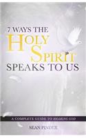 7 Ways the Holy Spirit Speaks to Us