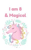 I am 8 & Magical: Unicorn Birthday Gift for Girl and Kid Blank Lined Notebook Journal & Planner - 6 x 9 inches, College Ruled Lined,110 Pages