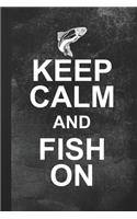 Keep Calm And Fish On