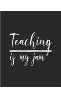 Teaching Is My Jam: Teacher Appreciation Notebook Or Journal