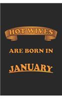 Hot Wives are born in January: Notebook, Journal - Gift Idea for Sexy Wives - blank paper - 6x9 - 120 pages