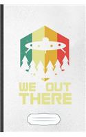 We Out There