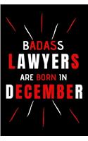 Badass Lawyers Are Born In December: Blank Lined Funny Journal Notebooks Diary as Birthday, Welcome, Farewell, Appreciation, Thank You, Christmas, ... Coworkers. Alternative to B-day pr