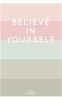Believe In Yourself: Cute Inspirational Quote Planner 2020 - 6"x9" 100 Pages with Calendar + US and UK Holidays + Monthly and Weekly Organizer + Habit Tracker and Passwo(2 2020 Feminine Planners - Volume 2)