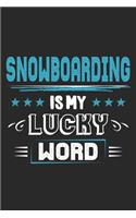 Snowboarding Is My Lucky Word: Funny Cool Snowboarding Journal - Notebook - Workbook - Diary - Planner-6x9 - 120 Quad Paper Pages - Cute Gift For Snowboarder, Snowboard Instructor