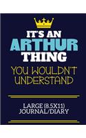It's An Arthur Thing You Wouldn't Understand Large (8.5x11) Journal/Diary