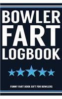 Bowler Fart Logbook Funny Fart Book Gift For Bowlers: Funny Fart Joke Farting Noise Gag Gift Logbook Notebook Journal Guy Gift 6x9